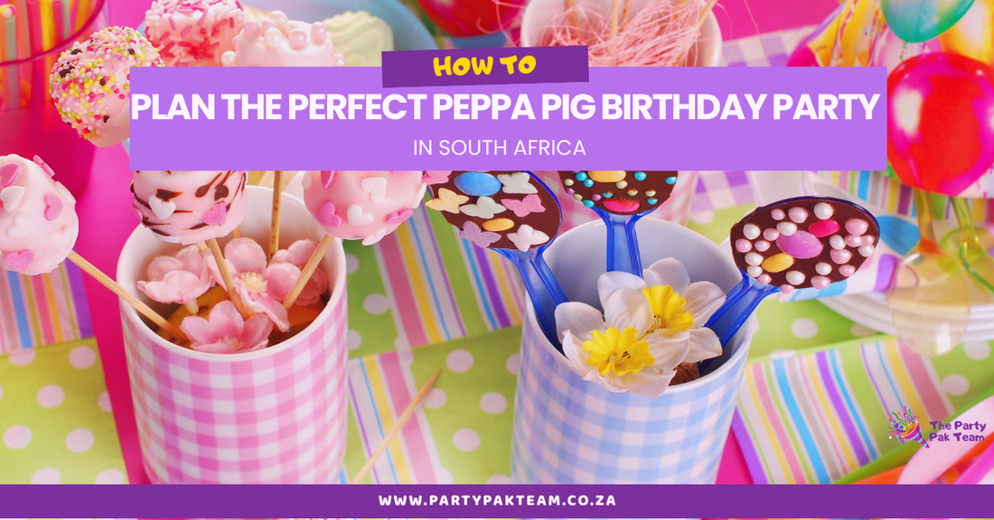 How to Plan the Perfect Peppa Pig Birthday Party in South Africa